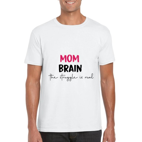 Mom Brain The Struggle Is Real Funny Mothers Day Humor T-Shirt, for men & women, up to size 5XL