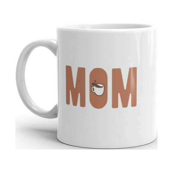 Mom Coffee Mug Funny Cool Mother's Day Gift Caffeine Lovers Graphic Novelty Cup-11oz