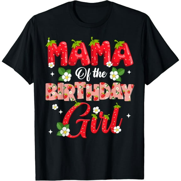 Mom Dad Mama Birthday Girl Strawberry Berry Sweet One Two T-ShirtMen and women, Black T-shirt, size: Extra large
