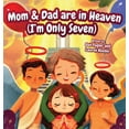 thumbnail image 1 of Mom & Dad are in Heaven (I'm Only Seven), (Hardcover), 1 of 1