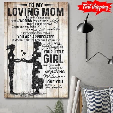 Mom & Daughter With Missing Pieces To My Loving Mom I Know It’s Not Easy For A Woman To Raise A Child And There Is No Way I Can Pay You Back 16 x 24 Inch Poster
