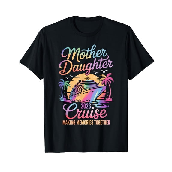 Mom Daughter Vacation tee Mother Daughter Cruise 2026 Trip T-Shirt