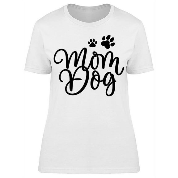 Mom Dog   T-Shirt Women -Image by Shutterstock, Female x-Large