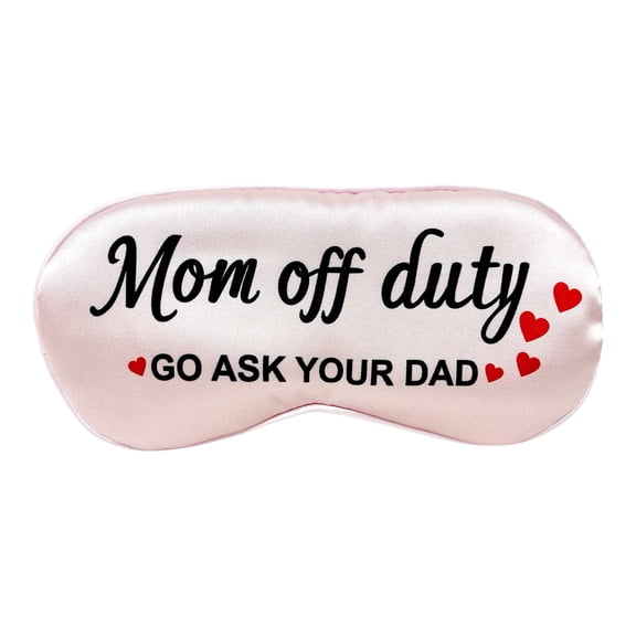 Mom Off Duty, Go Ask Your Dad,Funny Sleep Mask for Women and Mom, Ultra Soft Sleeping Mask with Adjustable Strap. Christmas, Birthday, Mother's Day, Valentine's Day Gift Idea