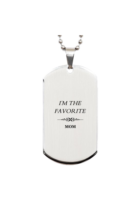 Mom Engraved Silver Dog Tag - Unique Gift for Mothers Day, Birthday, Christmas - IM THE FAVORITE Mom - Confidence-Boosting Jewelry for Moms