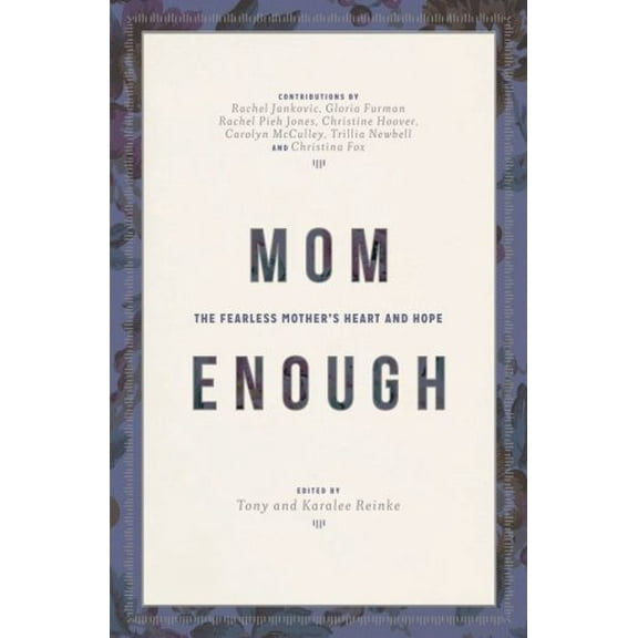 Pre-Owned Mom Enough: The Fearless Mother’s Heart and Hope (Paperback) 0991277600 9780991277605
