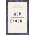 thumbnail image 1 of Pre-Owned Mom Enough: The Fearless Mother’s Heart and Hope (Paperback) 0991277600 9780991277605, 1 of 1