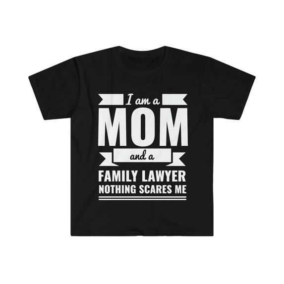 Mom Family Lawyer Nothing Scares me Unisex T-shirt, S-3XL Mother's Day Gift