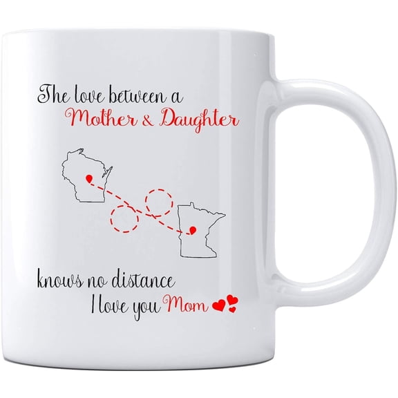 Mom Gifts From Daughter Coffe Mugs Wisconsin Minnesota The Love Between Mother And Daughter Knows No Distance Long Relationship Step Mom Gifts From Daughter Funny Mug 11oz
