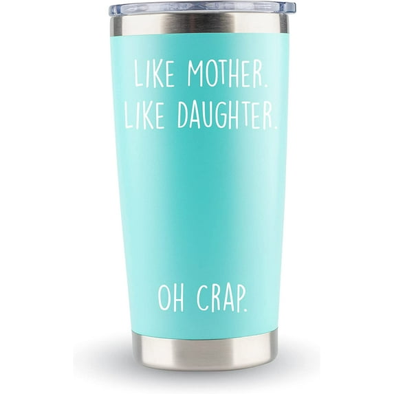 Mom Gifts From Daughter- "Like Mother Like Daughter" 20oz Coffee Travel Tumbler/Mug Teal - Funny Gift Idea for Mom, Mothers Day, Her, Unique, Best, Birthday, Presents