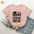 thumbnail image 1 of My Mom Is A Graduate And She Did It For Me, Mom , Graduation T-Shirt, Grad Mom Tee, She Did It For Me, Grad Mama Shirt, Graduation , Full Size S-5XL, 1 of 5