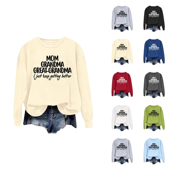 Mom Grandma Great Grandma I Just Keep Getting Better Sweatshirts for Women 2025 Long Sleeve Crewneck Pullover Tops