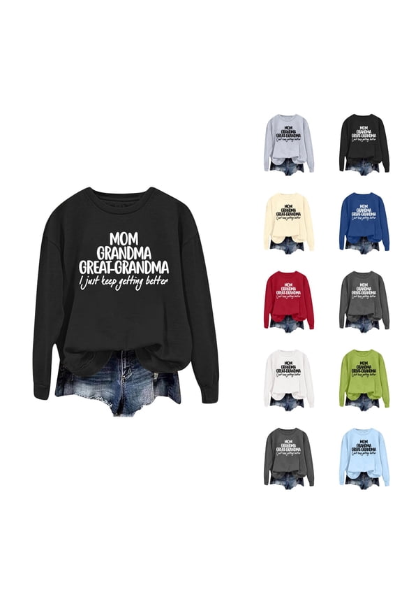 Mom Grandma Great Grandma I Just Keep Getting Better Sweatshirts for Women 2025 Long Sleeve Crewneck Pullover Tops
