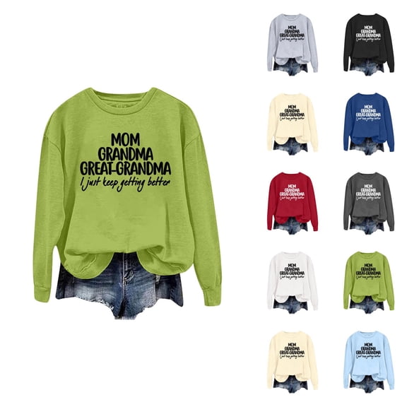 Mom Grandma Great Grandma I Just Keep Getting Better Sweatshirts for Women 2025 Long Sleeve Crewneck Pullover Tops