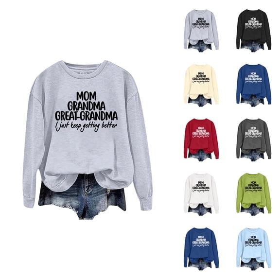 Mom Grandma Great Grandma I Just Keep Getting Better Sweatshirts for Women 2025 Long Sleeve Crewneck Pullover Tops