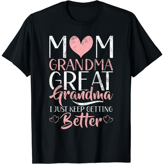 Mom Grandma Great Grandma i just keep better Great Grandma T-Shirt