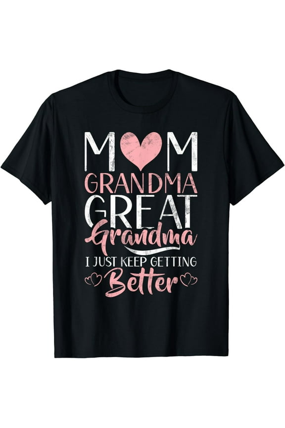 Mom Grandma Great Grandma i just keep better Great Grandma T-Shirt