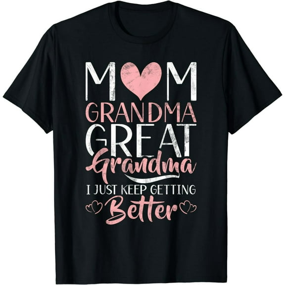 Mom Grandma Great Grandma i just keep better Great Grandma T-Shirt