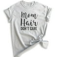 thumbnail image 1 of Mom Hair Don't Care T-shirt, Unisex Women's Shirt, Cute Mom T-shirt, Lazy Mom Shirt, Tired Mom Shirt, Heather Ash, XX-Large, 1 of 6