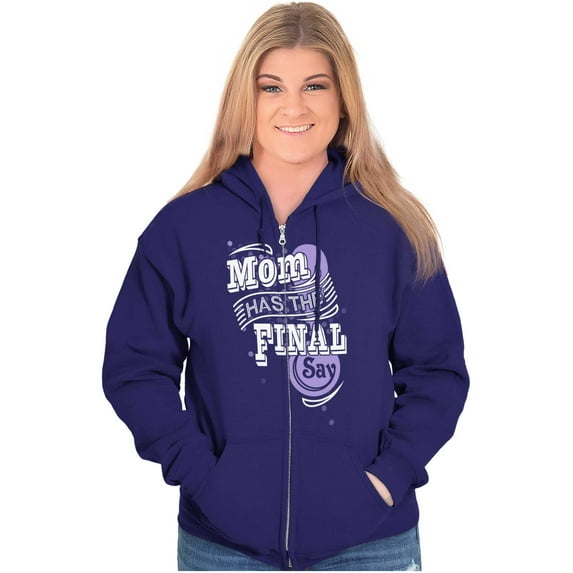 Mom Has the Final Say Funny Rules Zip Hoodie Sweatshirt Women Brisco Brands S