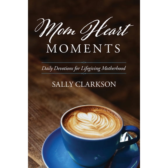 Mom Heart Moments : Daily Devotions for Lifegiving Motherhood (Paperback)