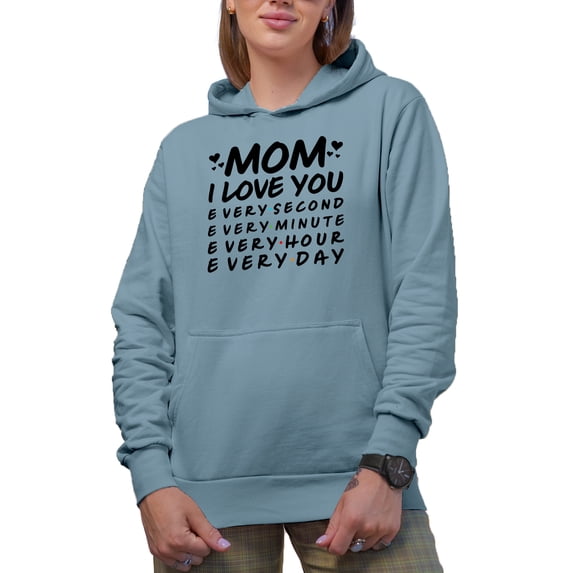 Mom I Love You, Every Second, Minute, Hour, Day, Mother's Day, Light Blue Hooded Sweatshirt or Hoodie, 3XL