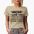 thumbnail image 1 of Mom I Love You, Every Second, Minute, Hour, Day, Mother's Day, Tan T-Shirt, Small, 1 of 5