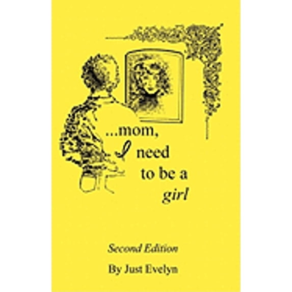 Pre-Owned Mom I Need to Be a Girl (Paperback 9781419684388) by Just Evelyn