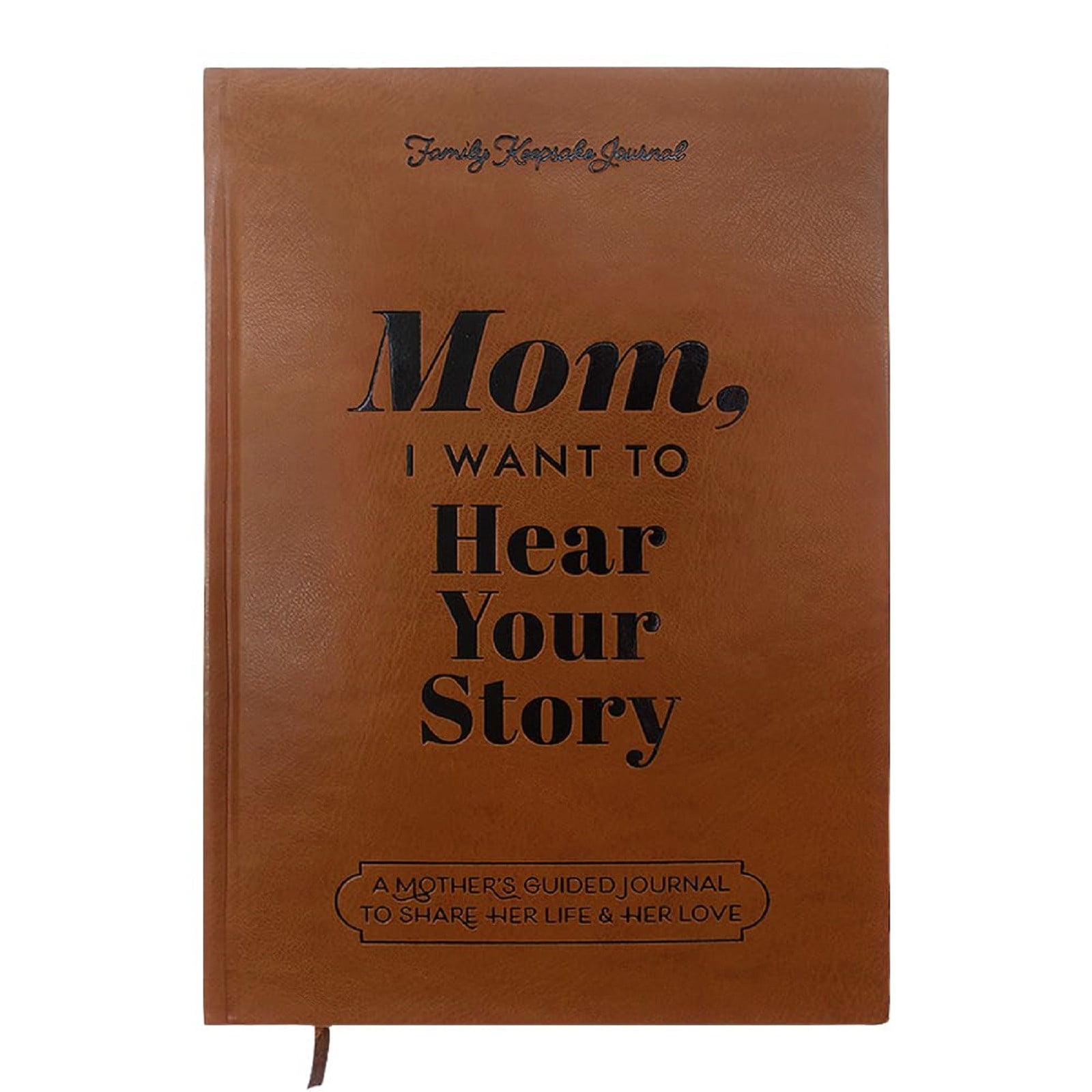 Mom, I Want to Hear Your Story Journal: A Guided J