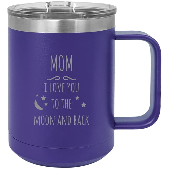 Mom - I love you to the Moon and Back Stainless Steel Vacuum Insulated 15 Oz Engraved Travel Coffee Mug with Slider Lid, Purple