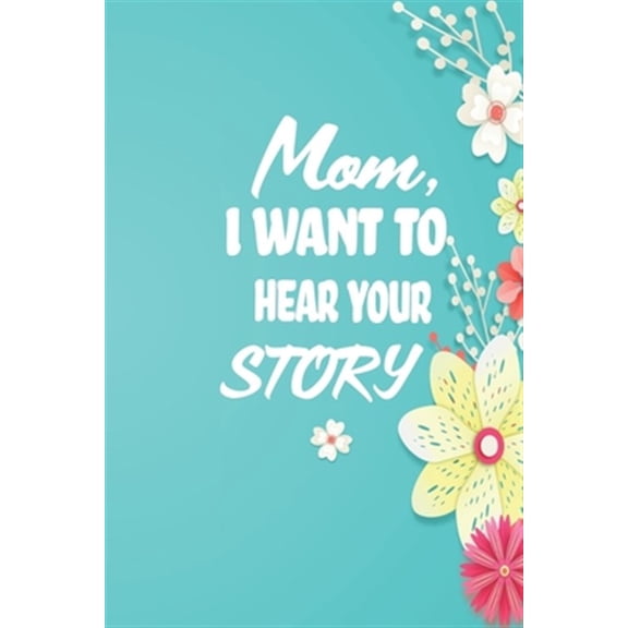Pre-Owned Mom, I want to Hear your Story: 38 stories you need to ask your mom now, (Paperback)