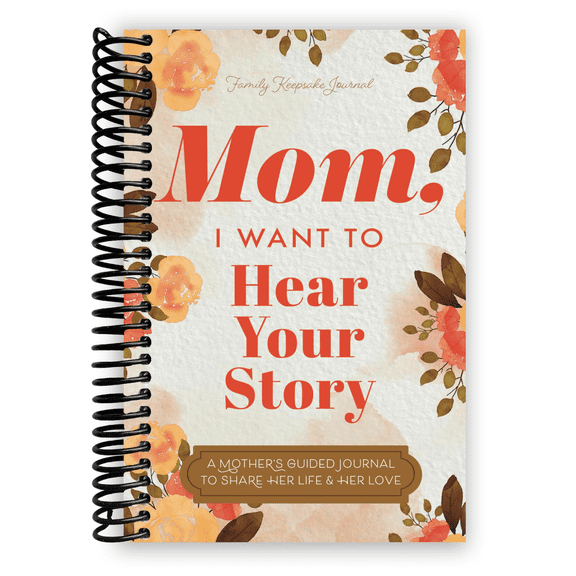 Mom, I want to hear your story (Spiral Bound)