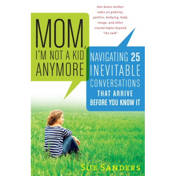 Pre-Owned Mom, I'm Not a Kid Anymore: Navigating 25 Inevitable Conversations That Arrive Before You Know It (Paperback) 1615190783 9781615190782