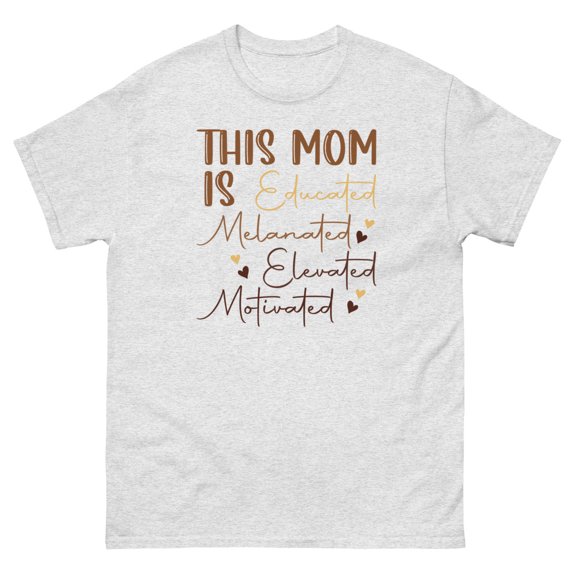 Mom Is Educated Black History Juneteenth African American Graphic classic tee (Ash, S)