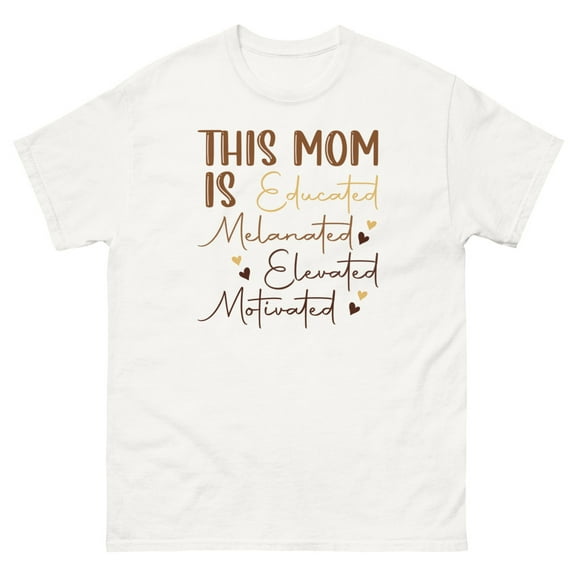Mom Is Educated Black History Juneteenth African American Graphic classic tee (White, M)