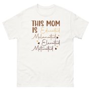 Mom Is Educated Black History Juneteenth African American Graphic classic tee White, M