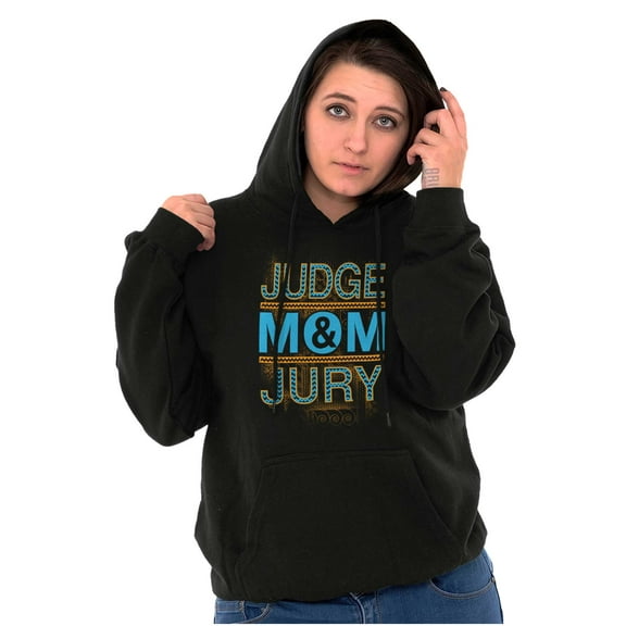 Mom Judge and Jury Hilarious Mother Hoodie Sweatshirt Women Brisco Brands X