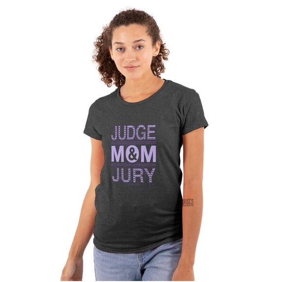 Mom Judge and Jury Hilarious Mother Womens Slim Fit Graphic Tee Brisco Brands L
