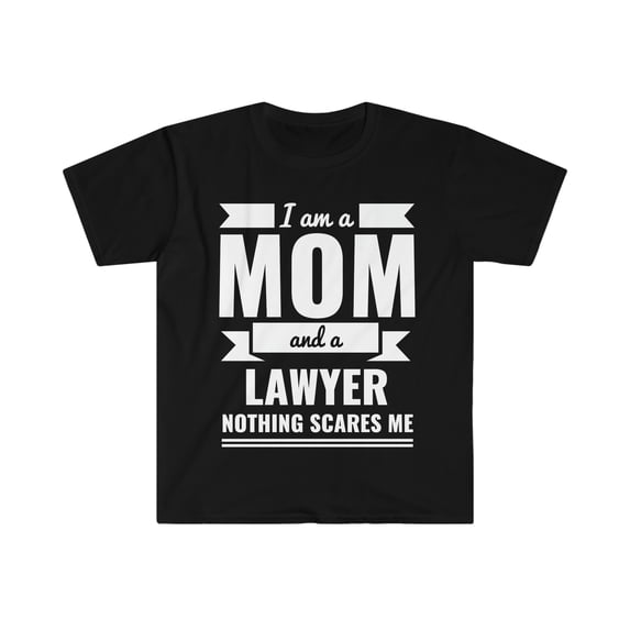 Mom Lawyer Nothing Scares me Unisex T-shirt, S-3XL Mother's Day Gift