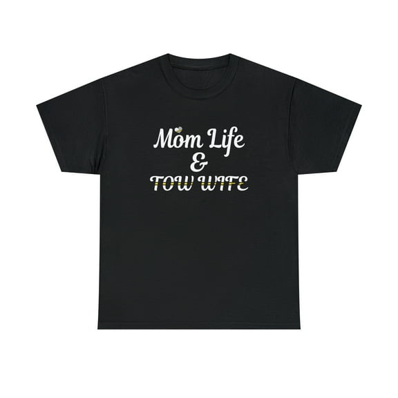 Mom Life And Tow Wife Shirt, Proud Wife Of Tow Truck Driver Tee - ID: 2170