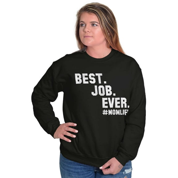 Mom Life Best Job Ever Mothers Day Women Plus Size Crewneck Sweatshirt Brisco Brands 3X