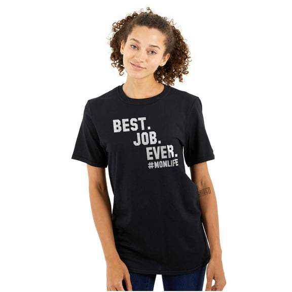 Mom Life Best Job Ever Mothers Day Women's Graphic T Shirt Tees Brisco Brands L