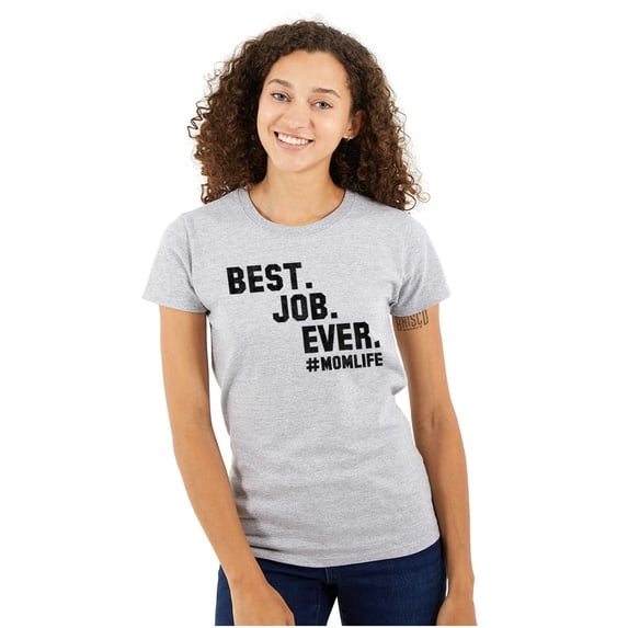 Mom Life Best Job Ever Mothers Day Womens Slim Fit Graphic Tee Brisco Brands S