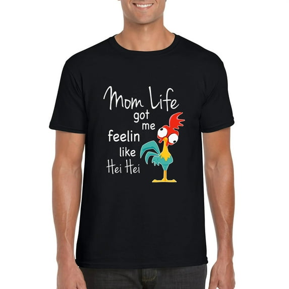 Mom Life Got Me Feelin Like Hei Hei Moana Chicken Funny T-Shirt, for men & women, up to size 5XL