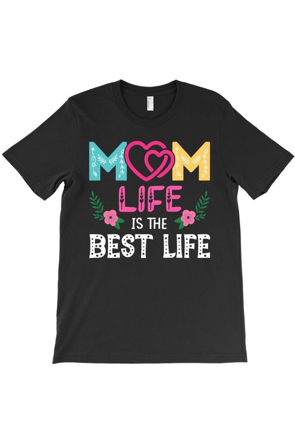 Mom Life Is Best Life Themed Funny and Cute Themed Gift for a Mom Life H21639 T-Shirt, for Men and Women, Up to Size 5XL