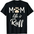thumbnail image 1 of Mom Life Is Ruff Rose Gold Pawprint T-Shirt, 1 of 3