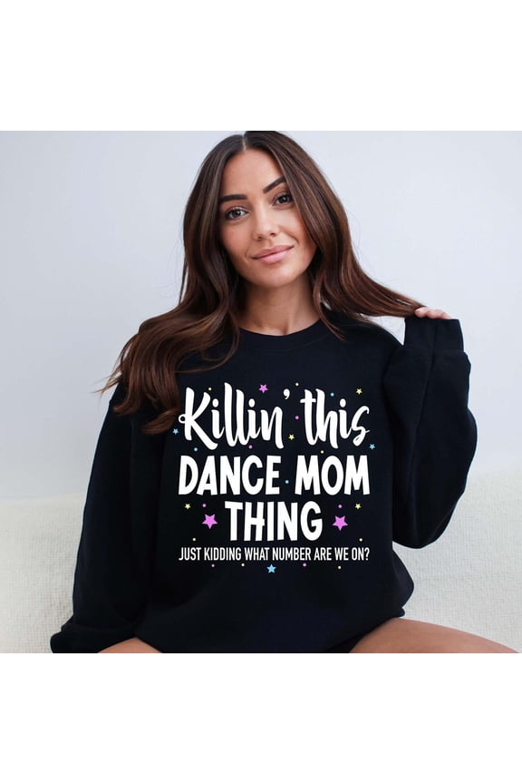 Mom Life Sweaters, Cool Dancing Sweatshirt, Killin' This Dance Mom Thing Sweater, Just ding Mom, Mother's Day Gift, Mom Life Shirt All Size S-5Xl