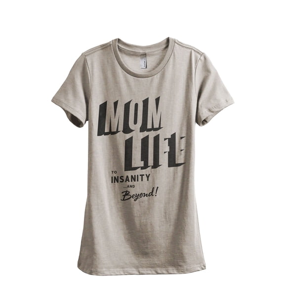 Mom Life To Insanity And Beyond Women's Fashion Relaxed T-Shirt Tee Heather Tan Medium