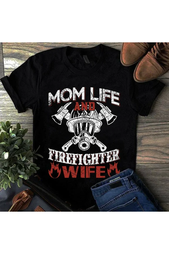 Mom Life and Firefighter Wife The Funny Gift For A Mother's Unisex T-Shirt, up to 5XL
