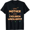 thumbnail image 1 of Mom Like Mother Like Children Wackadoo T-Shirt, 1 of 4